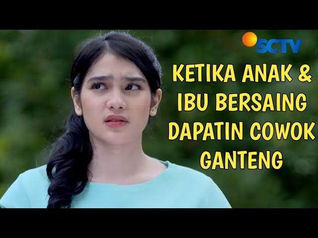 FTV Terbaru Ketika Anak & ibu Bersaing Siapa paling Cantik & Bersaing Buat Dapatin Cowok Ganteng