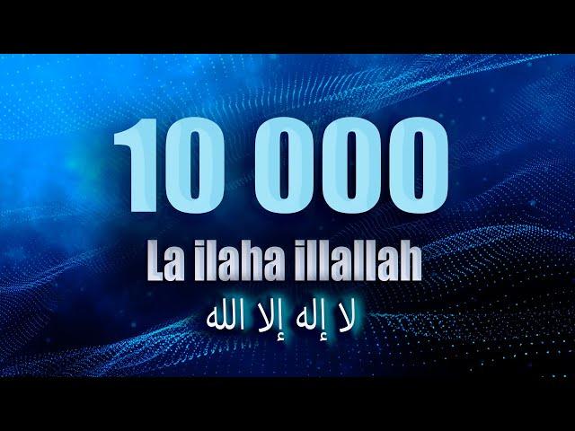 Zikir La ilaha illallah 10 000 times - Tahlil