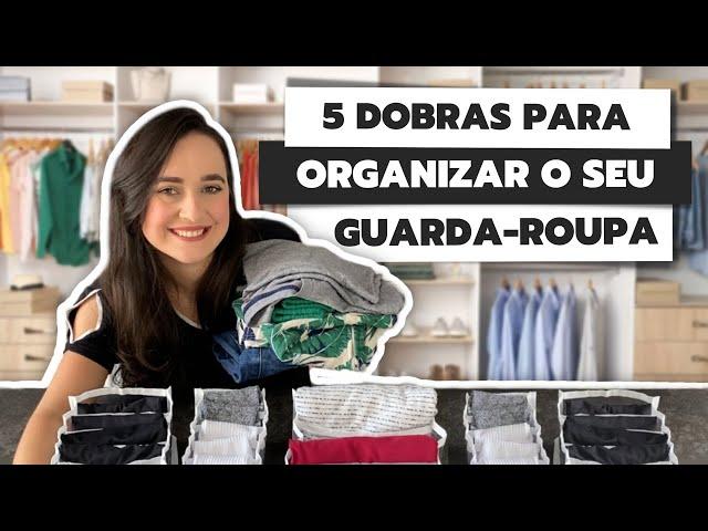 COMO DOBRAR ROUPAS PARA ECONOMIZAR ESPAÇO | 5 DOBRAS PARA O SEU GUARDA-ROUPA