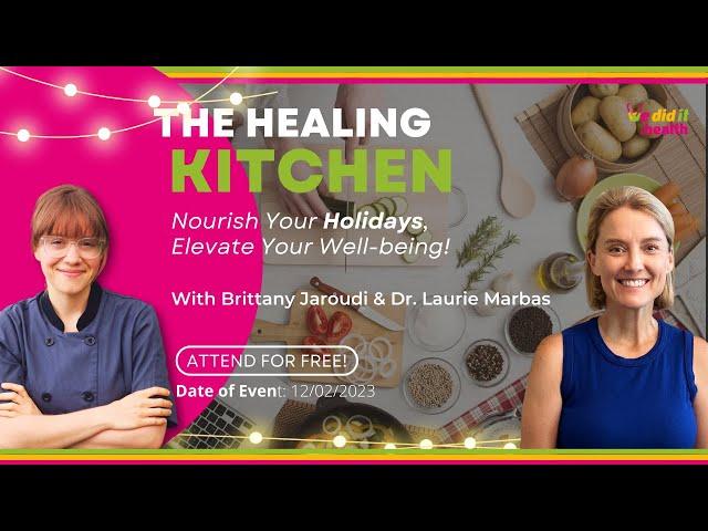 The Healing Kitchen: Nourish Your Holidays, Elevate Your Well-being!