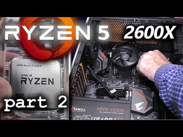 AMD Ryzen 5 2600X Build: Hardware Installation v.2