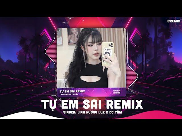 TỰ EM SAI REMIX - LINH HƯƠNG LUZ x DC TÂM | Miên man trong đêm loạn nhịp tim vì đang.. (1 HOUR)