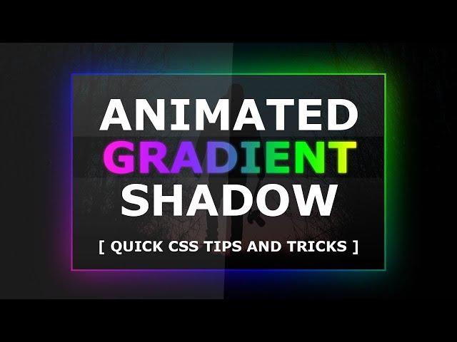 Drop shadow be a Gradient - CSS Animated Gradient Shadow Effects - Quick HTML, CSS Tips & Tricks