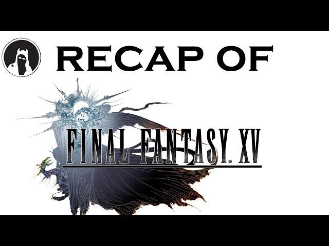 The ULTIMATE Recap of Final Fantasy XV (RECAPitation) #ffxv #ff15