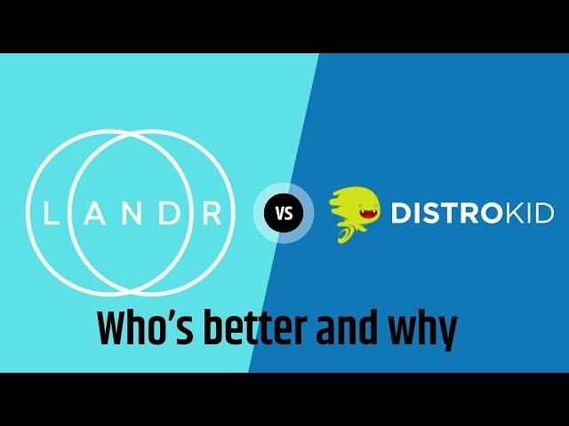 Distrokid VS Landr who's better and why