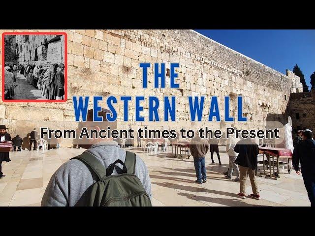The Western Wall: From Ancient times to the Present