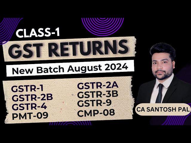 GST Returns Filing सीखो सबसे Easy तरीके से | GST Returns Class -1 | CA Santosh Pal