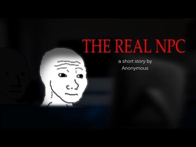 The Real NPC - A HORROR STORY