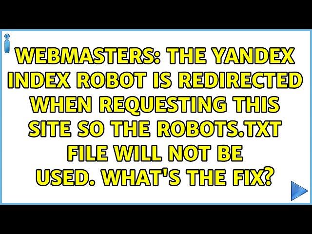 The Yandex index robot is redirected when requesting this site so the robots.txt file will not...