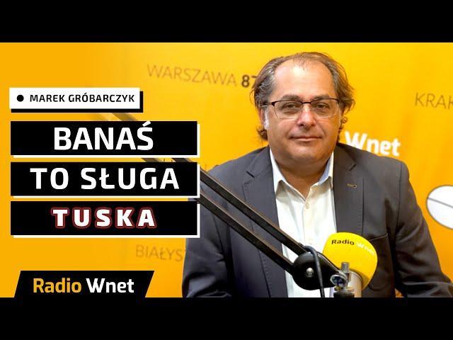 Gróbarczyk: Marian Banaś jest dzisiaj wiernym sługą Tuska. Jego zarzuty wobec mnie są absurdalne