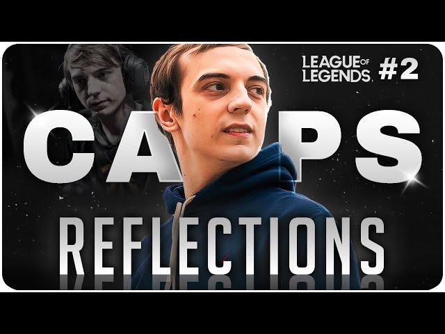 I Think I’m Unique Since I Believe I Can Win Worlds! - Reflections with Caps 2/3 - League of Legends