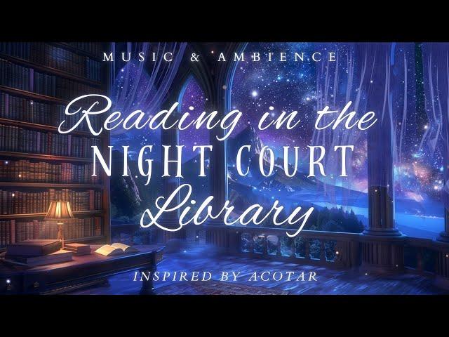 Reading in the Night Court Library | ACOTAR Inspired Ambience | Peaceful & Relaxing Fantasy Music