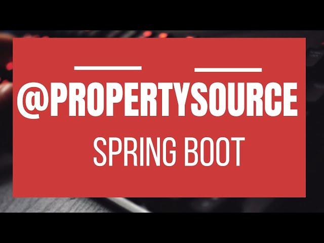 What is @PropertySource & @PropertySources Annotation? Spring & Spring Boot Annotations Series#12