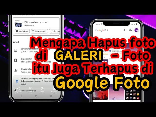 Hapus Foto Di Galeri, Mengapa Foto Itu Terhapus Juga di Google Foto? Berikut Penjelasannya !