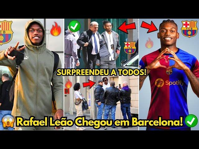 URGENTE! RAFAEL LEÃO ACABA DE CHEGAR EM BARCELONA! NINGUÉM ESPERAVA! SURPREENDEU TODOS! BARÇA NEWS!