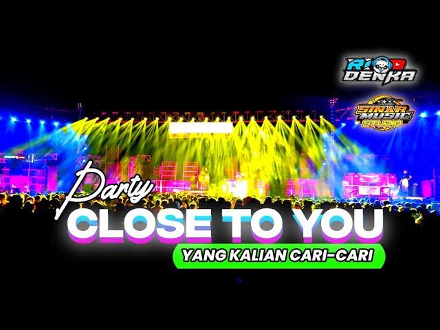 DJ Party CLOSE TO YOU X Melody Ayam • Rio Denka - Yang Kalian Cari Cari - Jedag Jedug Buat Joget