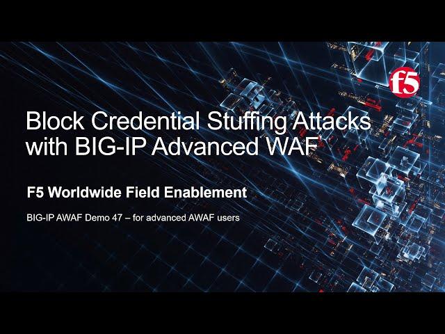 BIG-IP AWAF Demo 47 - Block Credential Stuffing Attacks w/ F5 BIG-IP Adv WAF (formerly ASM)