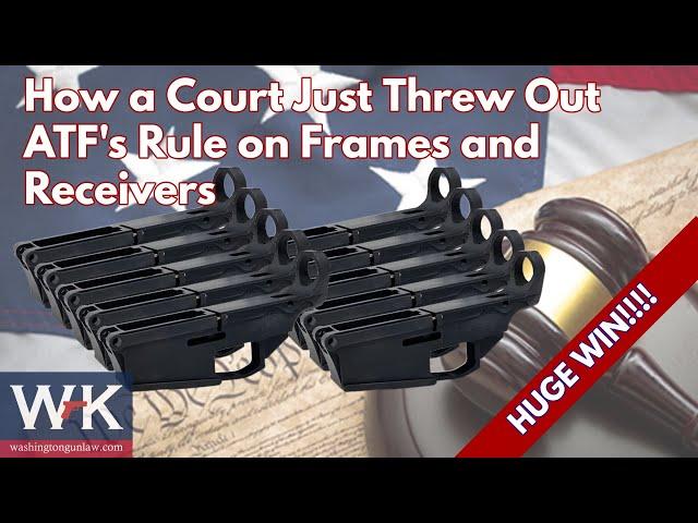 How a Court Just Threw Out ATF's Rule on Frames and Receivers.  HUGE WIN!!!!