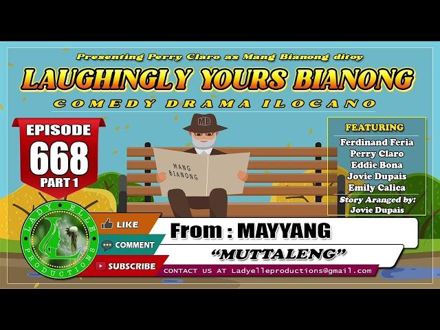LAUGHINGLY YOURS BIANONG #668 (PART-1) | MUTTALENG | MAYYANG LADY ELLE PRODUCTIONS | ILOCANO DRAMA