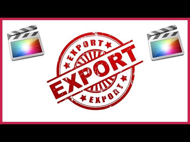 How To Export Video In Final Cut Pro X - The Best Quality