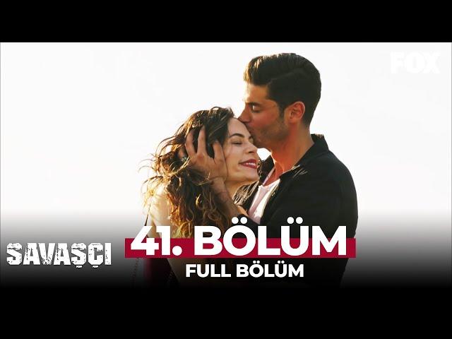 Savaşçı 41. Bölüm