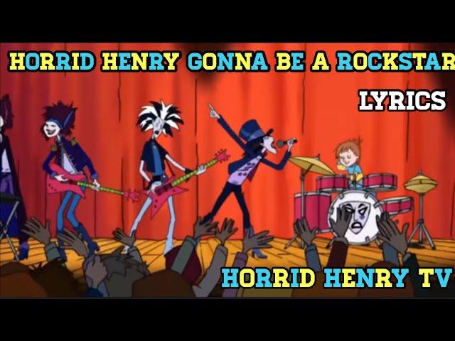 Horrid Henry Gonna Be A Rockstar Lyrics