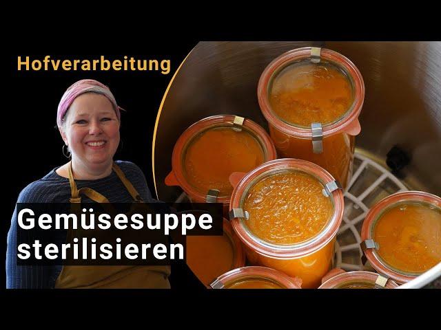 Hofverarbeitung: Gemüsesuppe sterilisieren  - Tipps & Tricks von und mit Anna Hofstetter-Müller