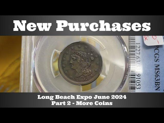 New Purchases - Long Beach Expo June 2024 - Part 2 - More Coins