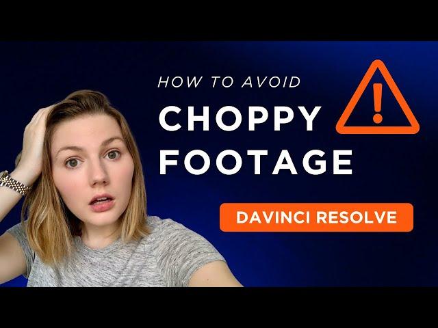 Choppy Footage in DaVinci Resolve | SOLVED