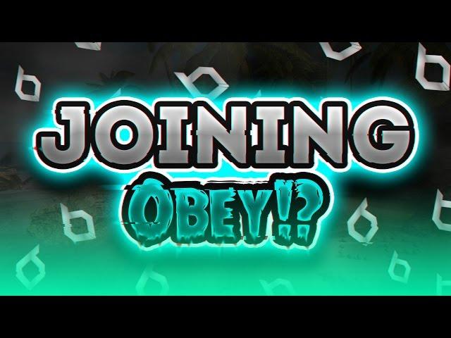 JOINING OBEY!? @TheObeyAlliance