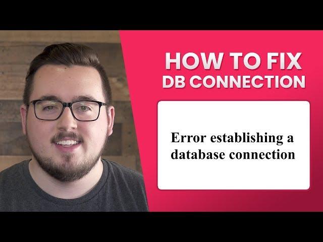 How To Fix “Error Establishing A Database Connection” In WordPress