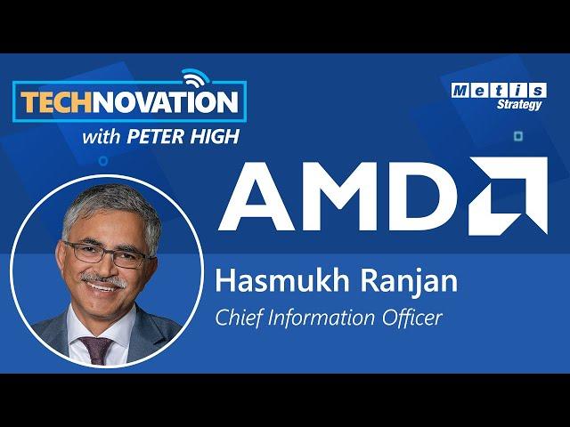 Inside IT at AMD w/ CIO Hasmukh Ranjan: Sustainability, Customer Zero, & AI | Technovation 762