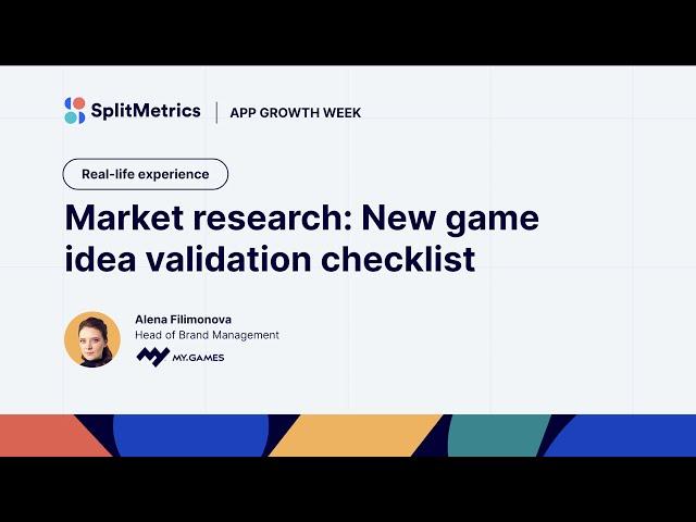 App Growth Week | Market research: New game idea validation checklist with Alena Filimonova