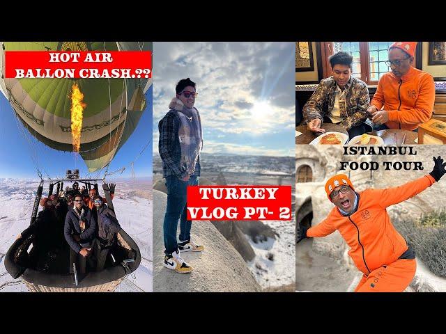 Hot AirBalloon Ride - Turkey Traditional Cooking - Istanbul Food Tour -Explore Turkey Ft. Bad Boys