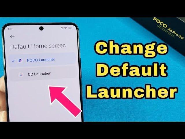 how to change default home screen launcher for Poco X6 Pro phone with Hyper OS