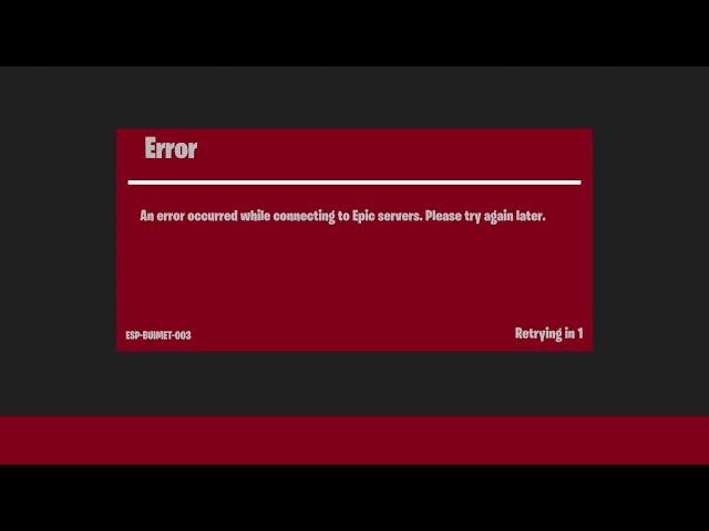 Why Fortnite is broken?! ESP-BUIMET-003 - An error occurred while connecting to epic servers