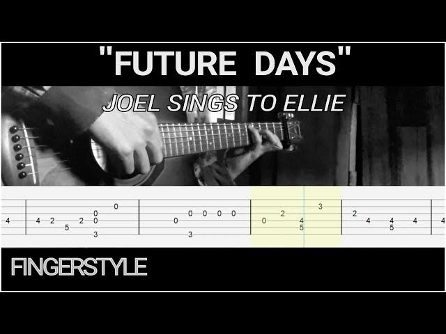 the last of us part 2 - future days - fingerstyle guitar tab (Joel sings to Ellie)