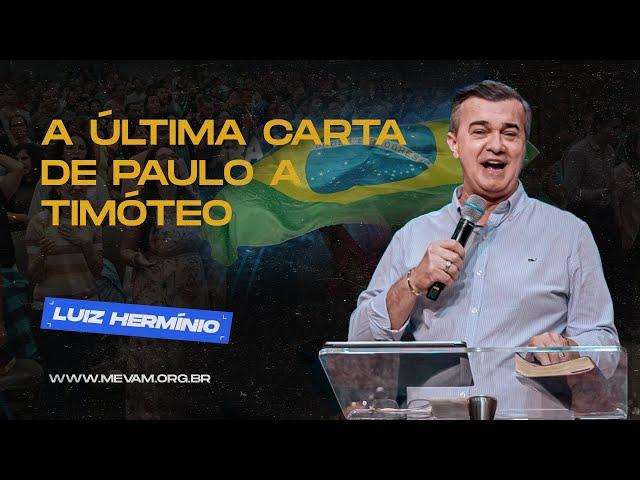 MEVAM OFICIAL - A ÚLTIMA CARTA DE PAULO A TIMÓTEO - LUIZ HERMÍNIO   13-11-22