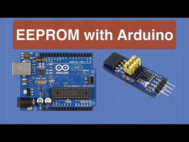 Using EEPROM with Arduino - Internal & External