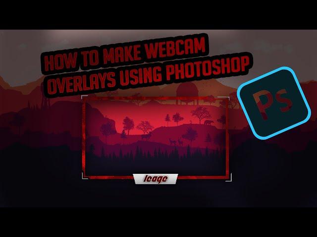 How to make webcam overlays using photoshop CC 2019 (2020)