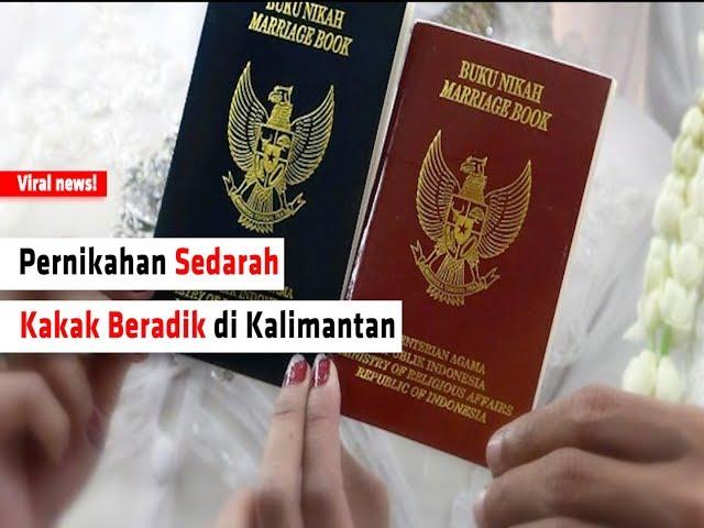 Viral! Pernikahan Sedarah Kakak Beradik di Kalimantan