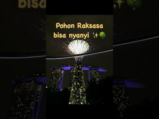 Pohon raksasa bisa nyanyi di singapore?