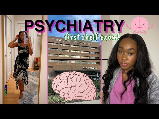 Psychiatry Rotation/FIRST MS3 SHELF EXAM Vlog!!! Experience/Tips, Studying, Mental Health, +MORE