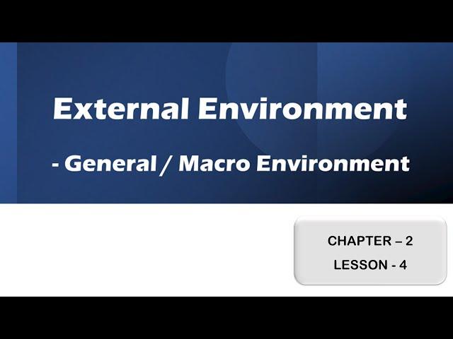 Organizational Environment | External Environment | General Environment (Macro Factors)