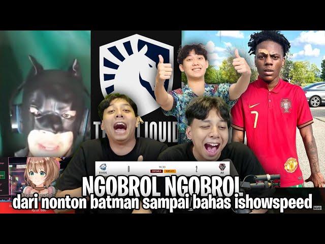 Ngobrol Ngobrol dari nonton batman sampai bahas ishowspeed