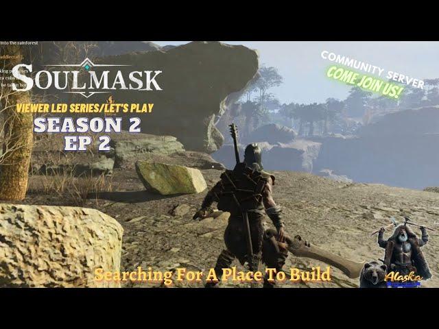 Soulmask  Let's Play Season 2 EP 2 - Searching For A Place To Build