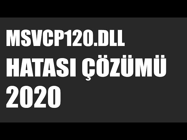 MSVCP120.DLL HATASI ÇÖZÜMÜ 2020