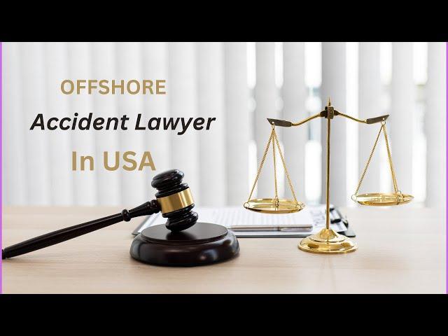 Houston Offshore Accident Lawyer in USA 2023