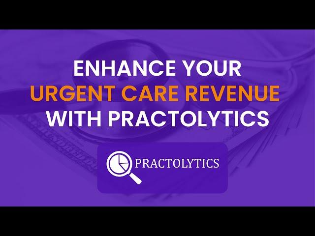 Enhance Your Urgent Care Revenue With Practolytics