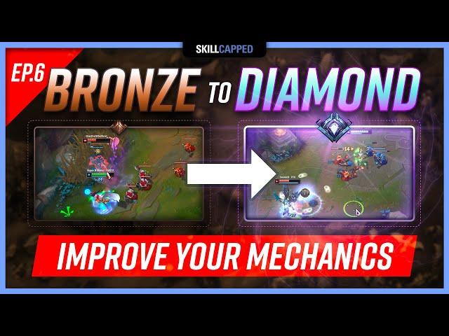 How to Improve Your Mechanics in League of Legends - Bronze to Diamond Ep.6